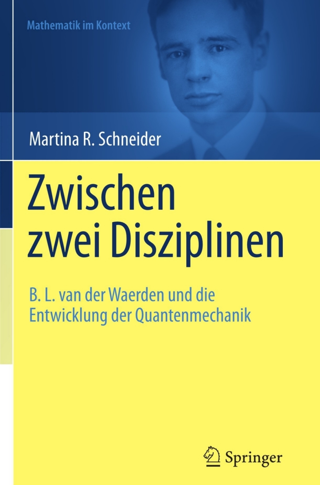 Zwischen zwei Disziplinen B. L. van der Waerden und die Entwicklung der Quantenmechanik  Zwischen zwei Disziplinen B. L. van der Waerden und die Entwicklung der Quantenmechanik  - Image 1