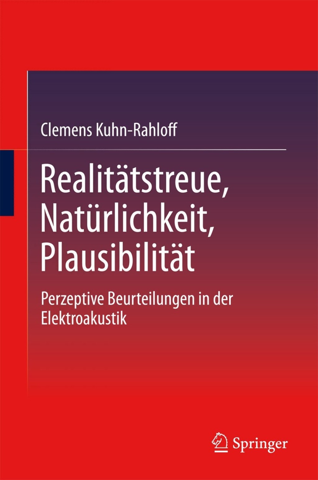 RealitÃƒÂ¤tstreue, NatÃƒÂ¼rlichkeit, PlausibilitÃƒÂ¤t Perzeptive Beurteilungen in der Elektroakustik 