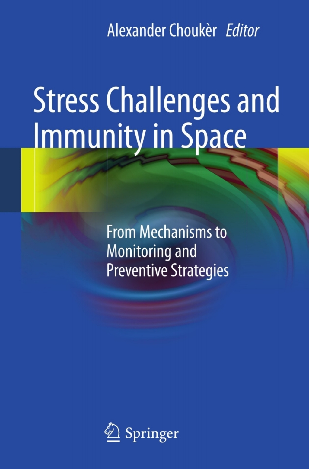 Stress Challenges and Immunity in Space From Mechanisms to Monitoring and Preventive Strategies 