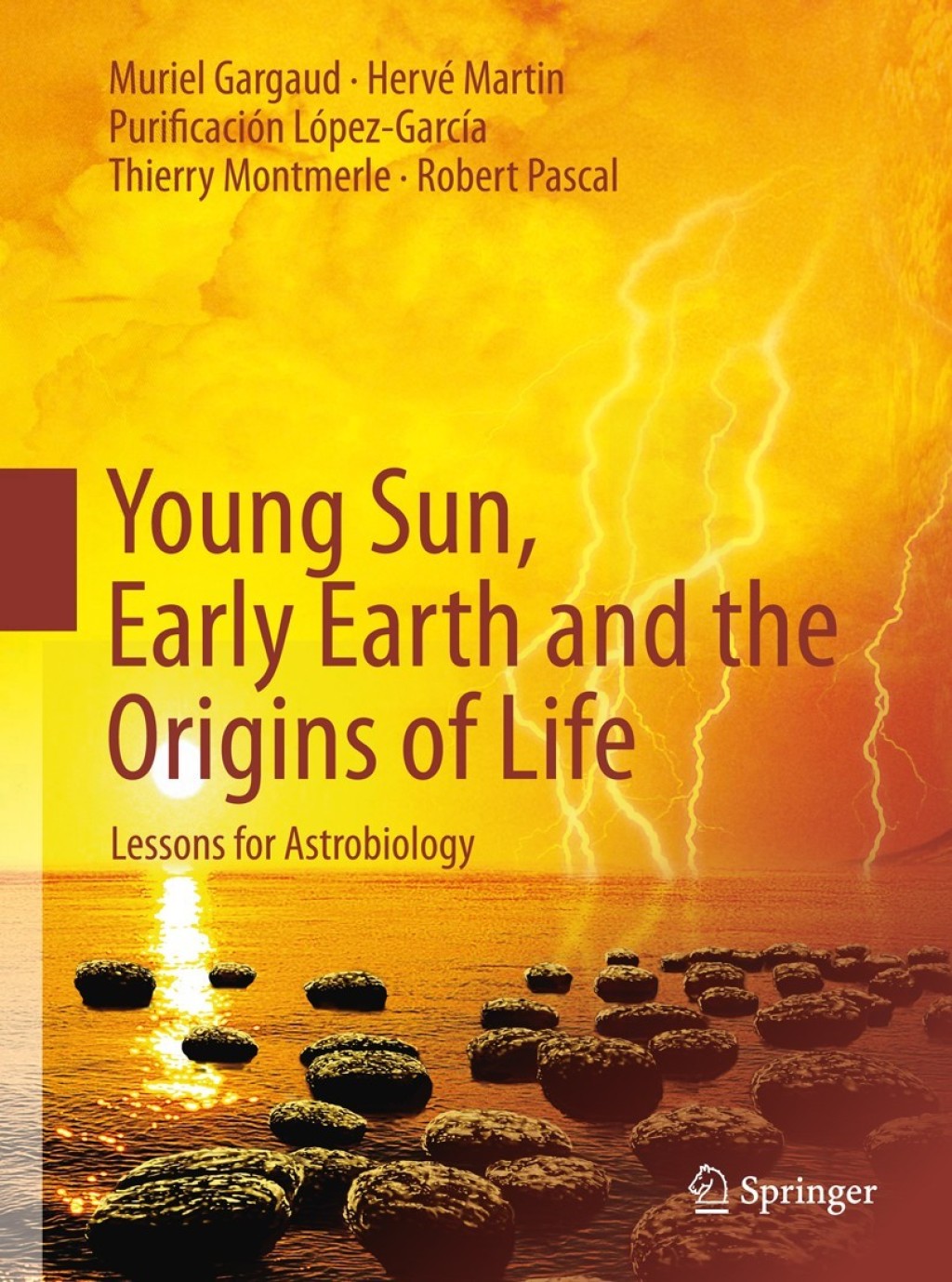 Young Sun, Early Earth and the Origins of Life Lessons for Astrobiology 