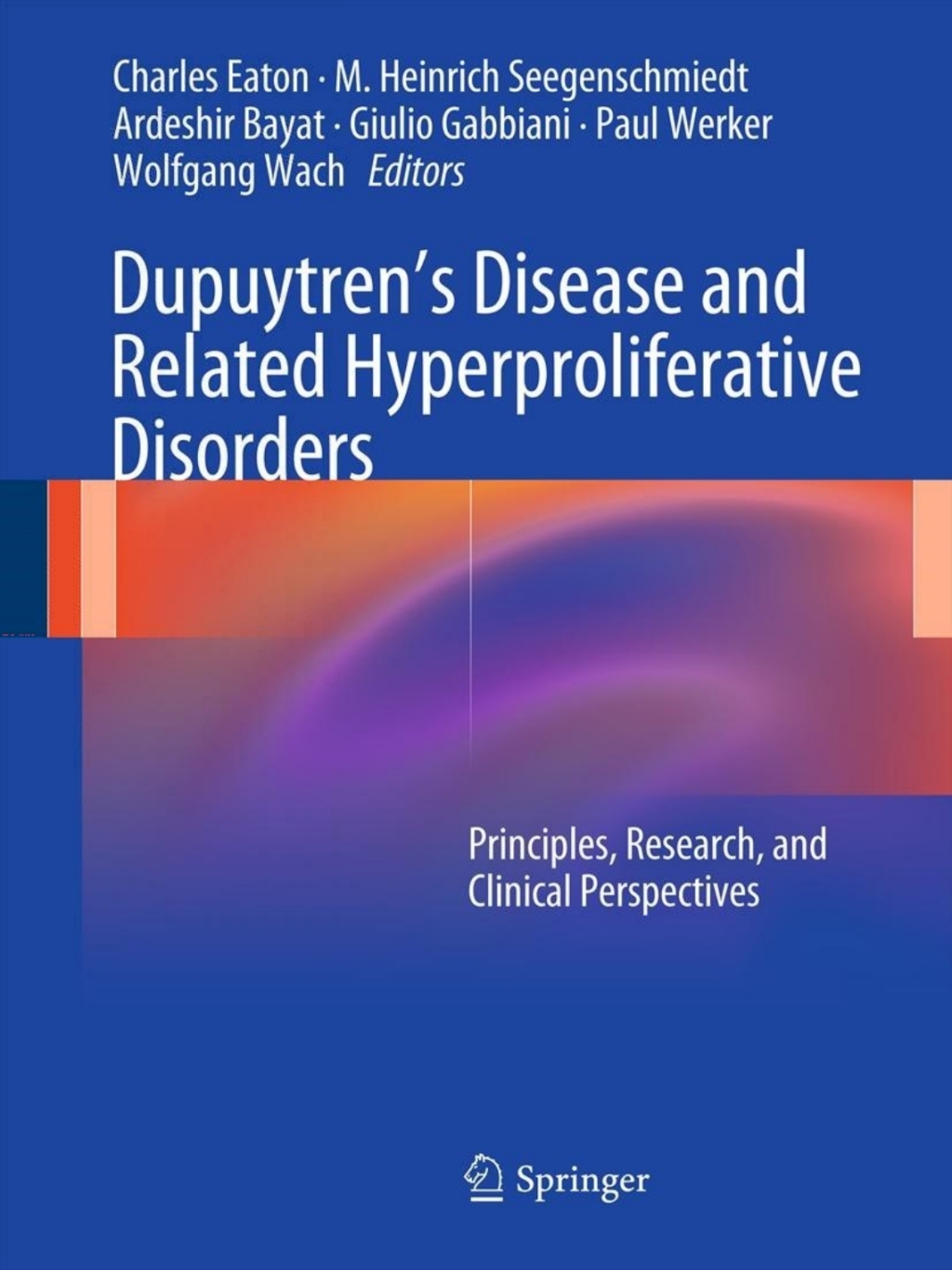 DupuytrenÃ¢â‚¬â„¢s Disease and Related Hyperproliferative Disorders Principles, Research, and Clinical Perspectives 