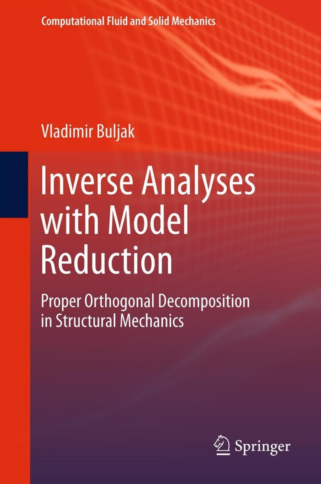 Inverse Analyses with Model Reduction Proper Orthogonal Decomposition in Structural Mechanics 