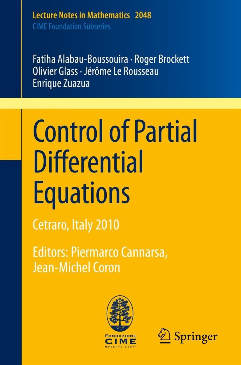 Control of Partial Differential Equations Cetraro, Italy 2010, Editors: Piermarco Cannarsa, Jean-Michel Coron 