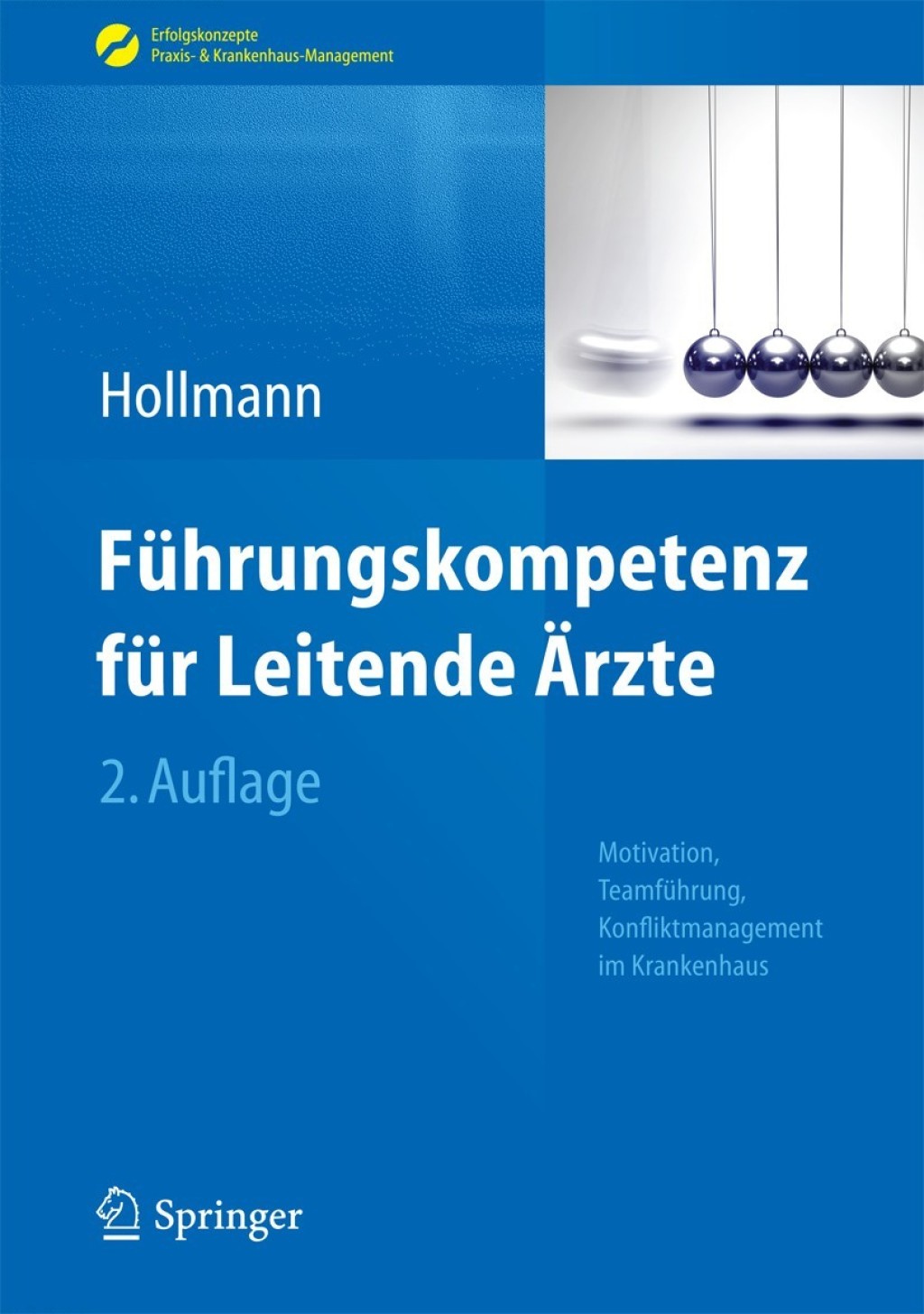 Führungskompetenz für Leitende Ärzte Motivation, Teamführung, Konfliktmanagement im Krankenhaus 2nd Edition