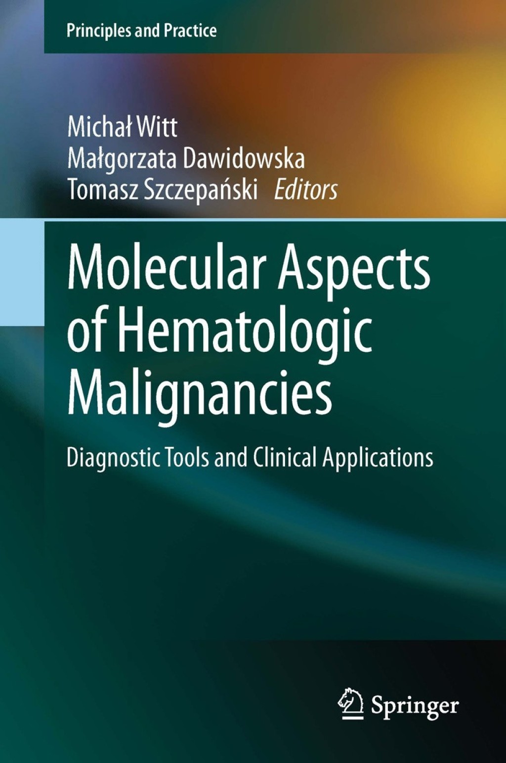 Molecular Aspects of Hematologic Malignancies Diagnostic Tools and Clinical Applications 1st Edition