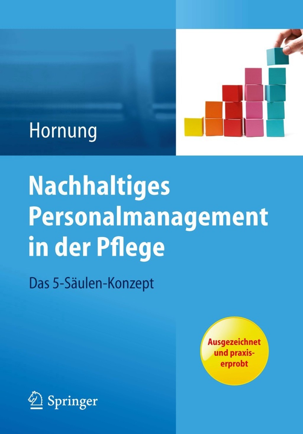 Nachhaltiges Personalmanagement in der Pflege - Das 5-SÃƒÂ¤ulen Konzept 