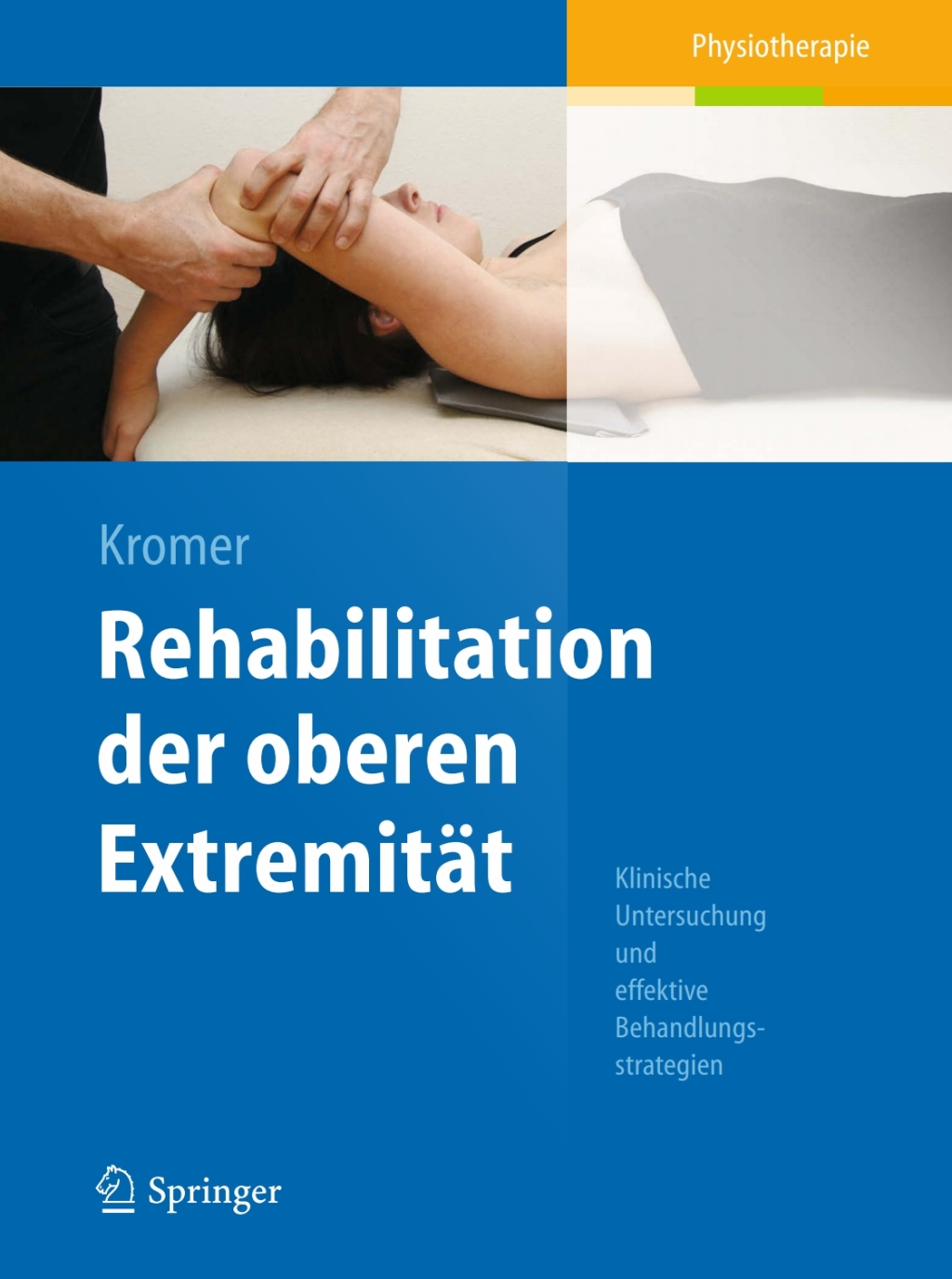 Rehabilitation der oberen ExtremitÃƒÂ¤t Klinische Untersuchung und effektive Behandlungsstrategien 