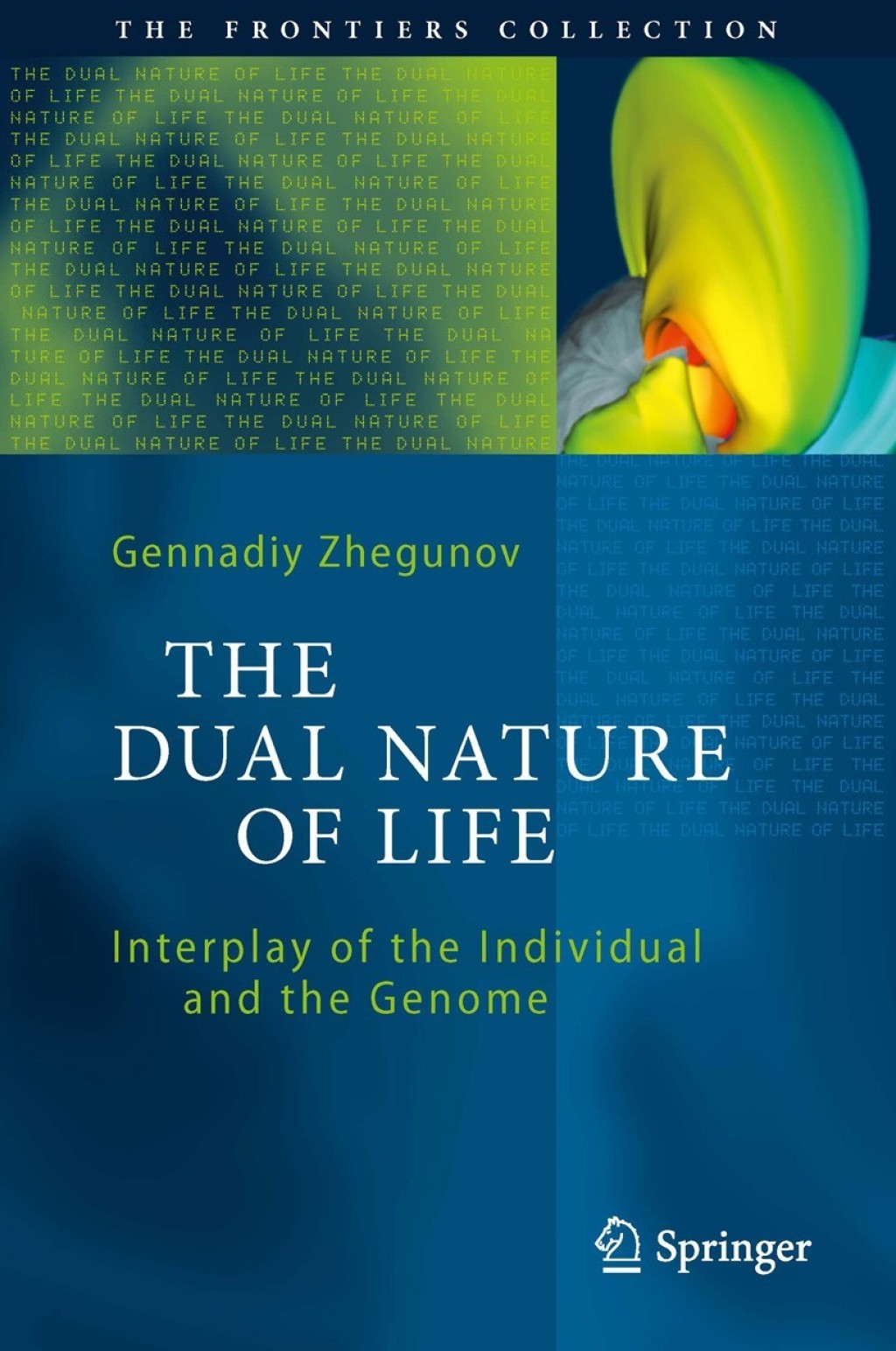The Dual Nature of Life Interplay of the Individual and the Genome 