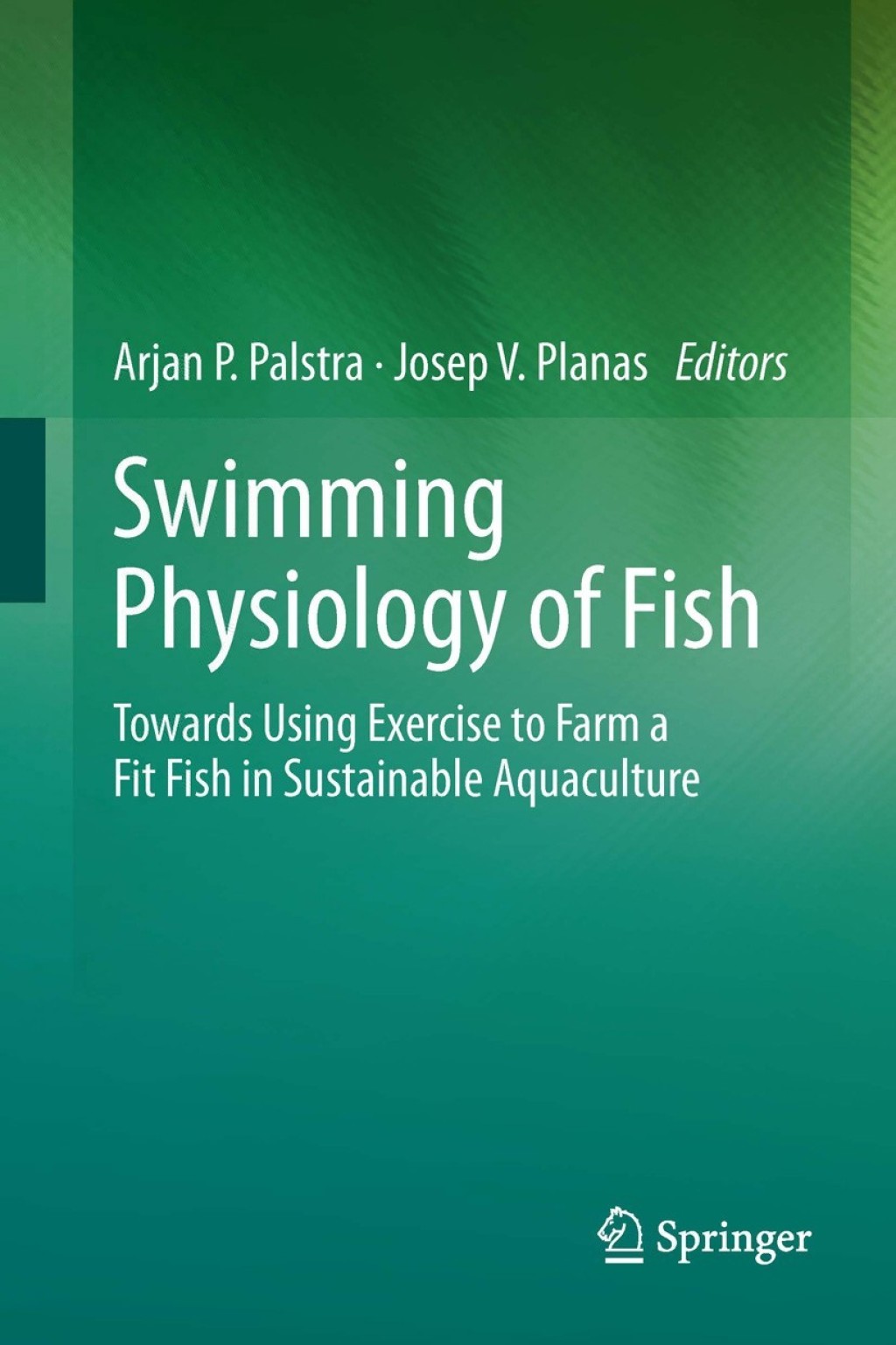 Swimming Physiology of Fish Towards Using Exercise to Farm a Fit Fish in Sustainable Aquaculture 