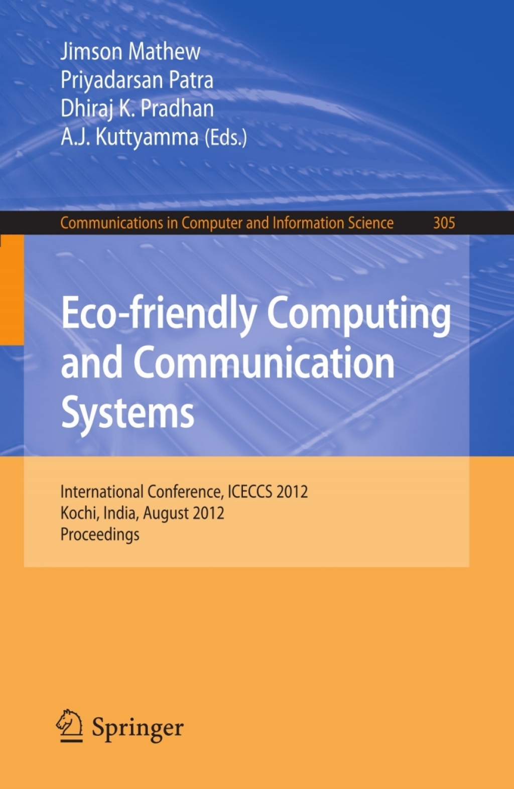 Eco-friendly Computing and Communication Systems International Conference, ICECCS 2012, Kochi, India, August 9-11, 2012. Proceedings 1st Edition