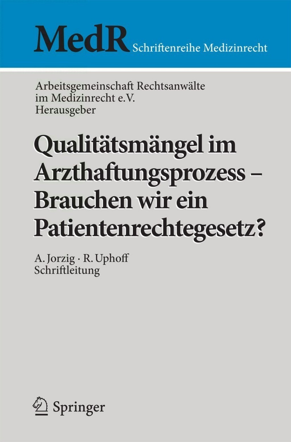 QualitÃƒÂ¤tsmÃƒÂ¤ngel im Arzthaftungsprozess - Brauchen wir ein Patientenrechtegesetz? 1st Edition