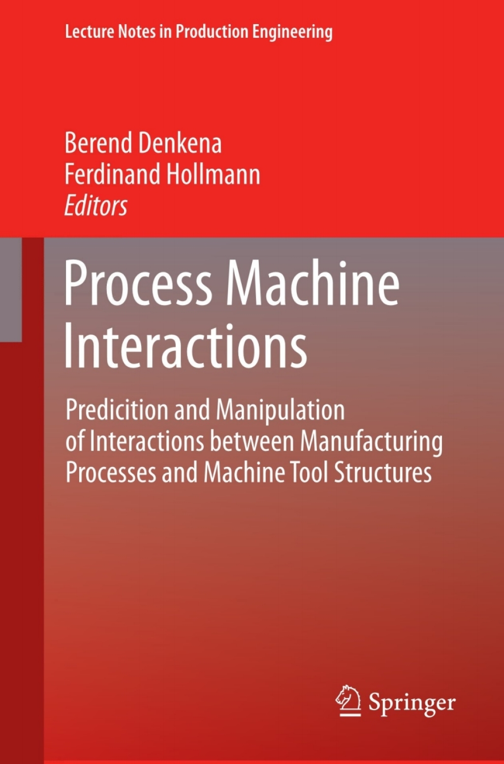 Process Machine Interactions Predicition and Manipulation of Interactions between Manufacturing Processes and Machine Tool Structures 