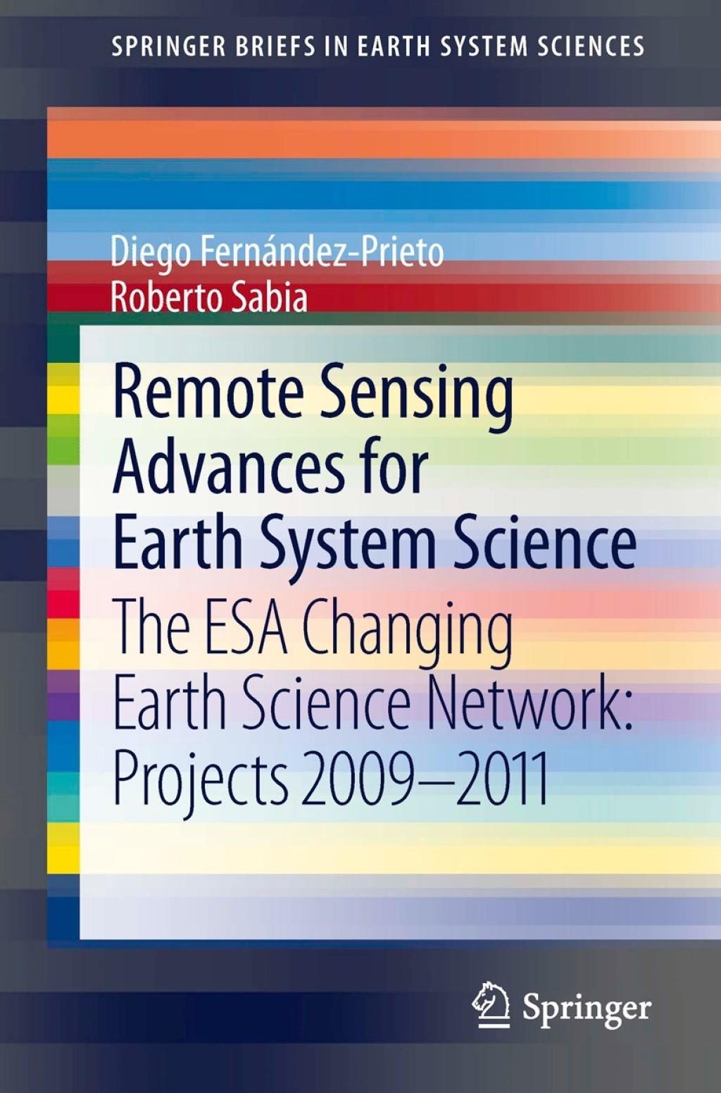 Remote Sensing Advances for Earth System Science The ESA Changing Earth Science Network: Projects 2009-2011 