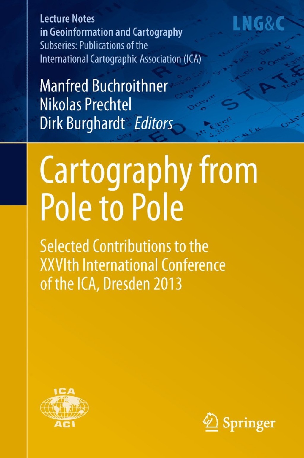 Cartography from Pole to Pole Selected Contributions to the XXVIth International Conference of the ICA, Dresden 2013 