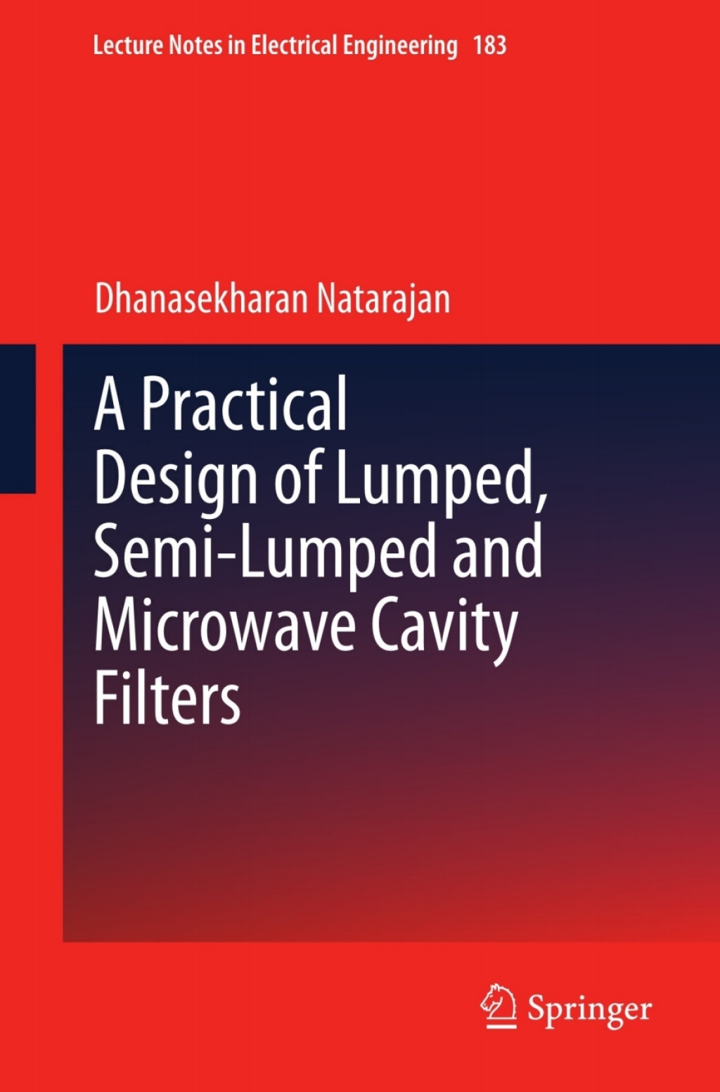 A Practical Design of Lumped, Semi-lumped & Microwave Cavity Filters 