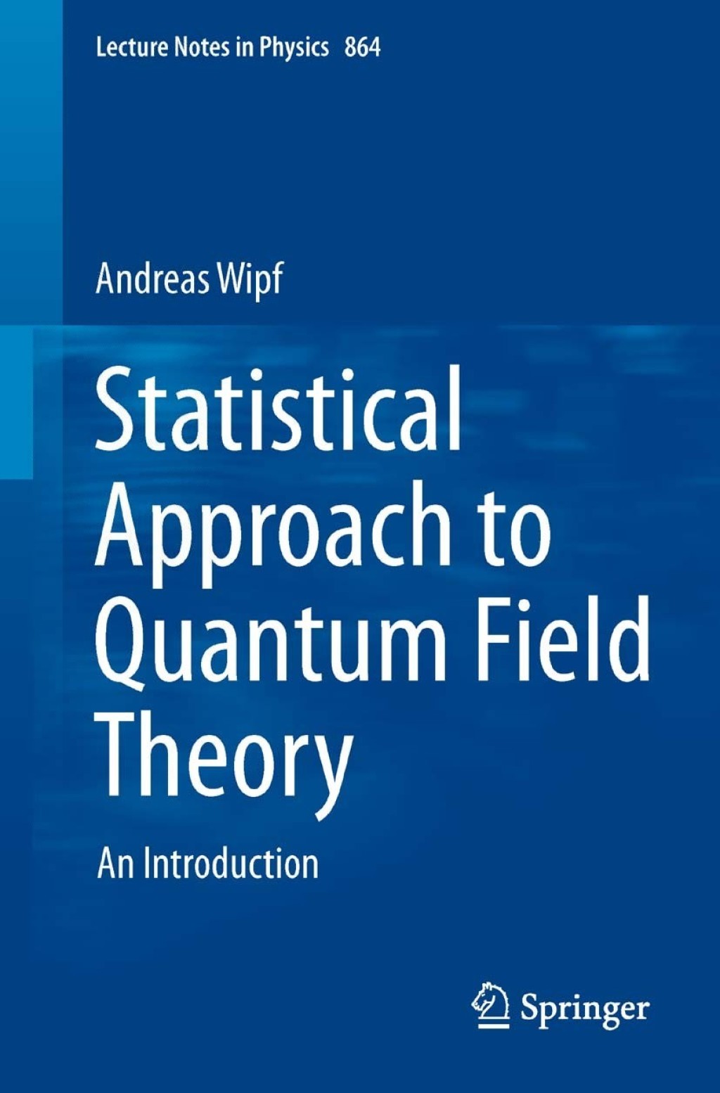 Statistical Approach to Quantum Field Theory An Introduction 