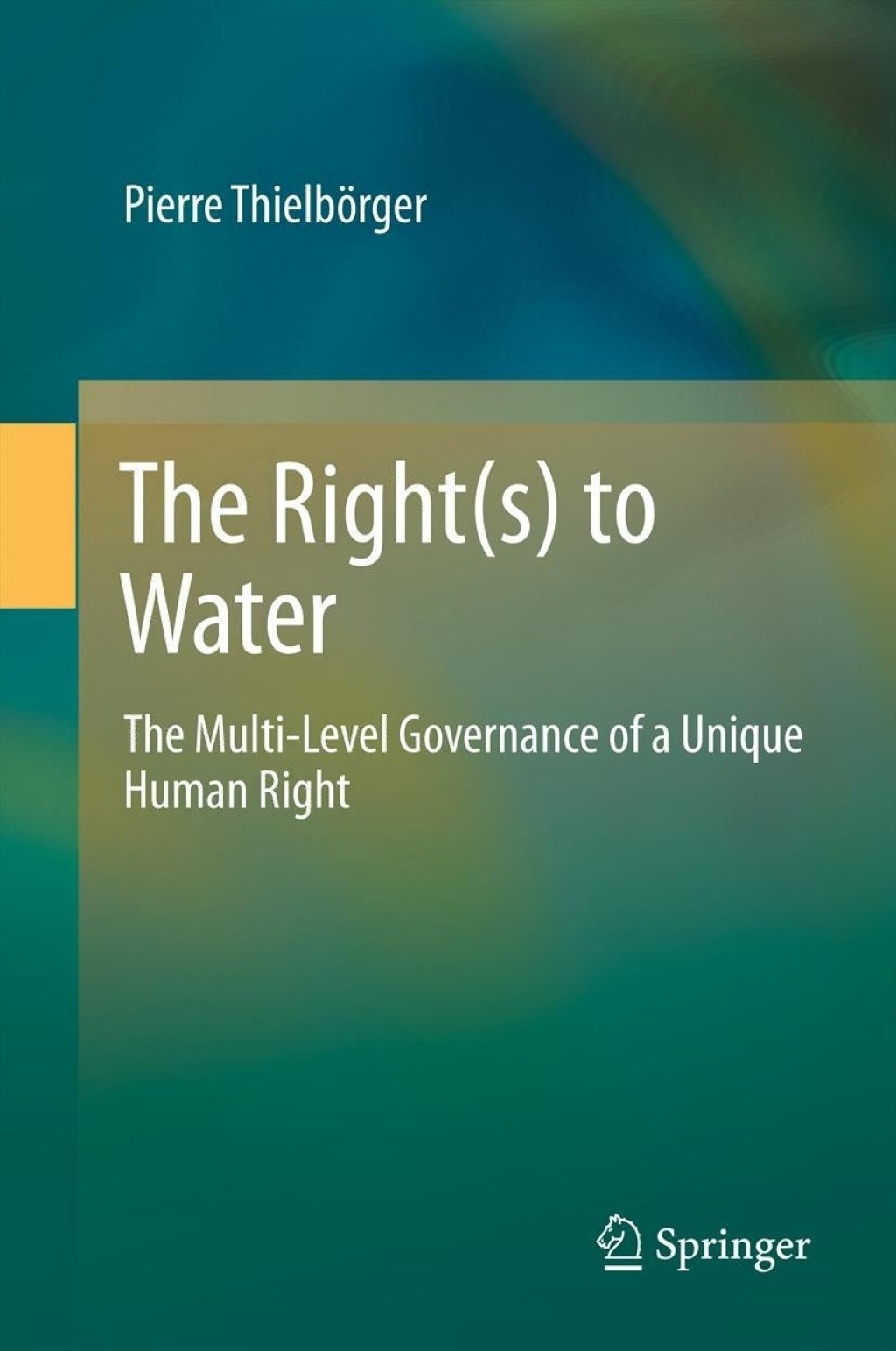 The Right(s) to Water The Multi-Level Governance of a Unique Human Right 