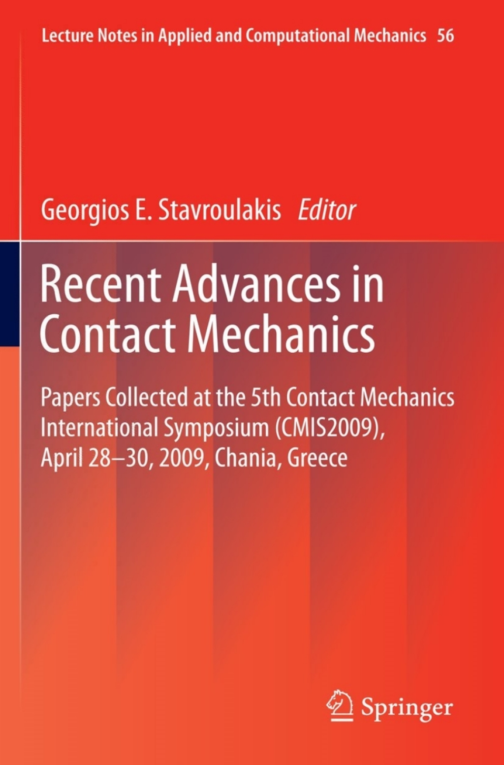 Recent Advances in Contact Mechanics Papers Collected at the 5th Contact Mechanics International Symposium (CMIS2009), April 28-30, 2009, Chania, Greece 