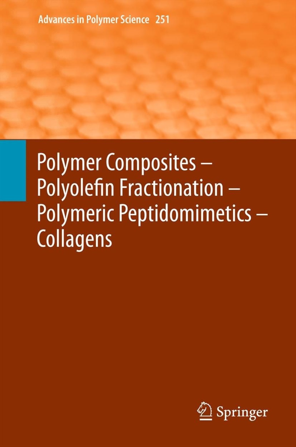 Polymer Composites Ã¢â‚¬â€œ Polyolefin Fractionation Ã¢â‚¬â€œ Polymeric Peptidomimetics Ã¢â‚¬â€œ Collagens 