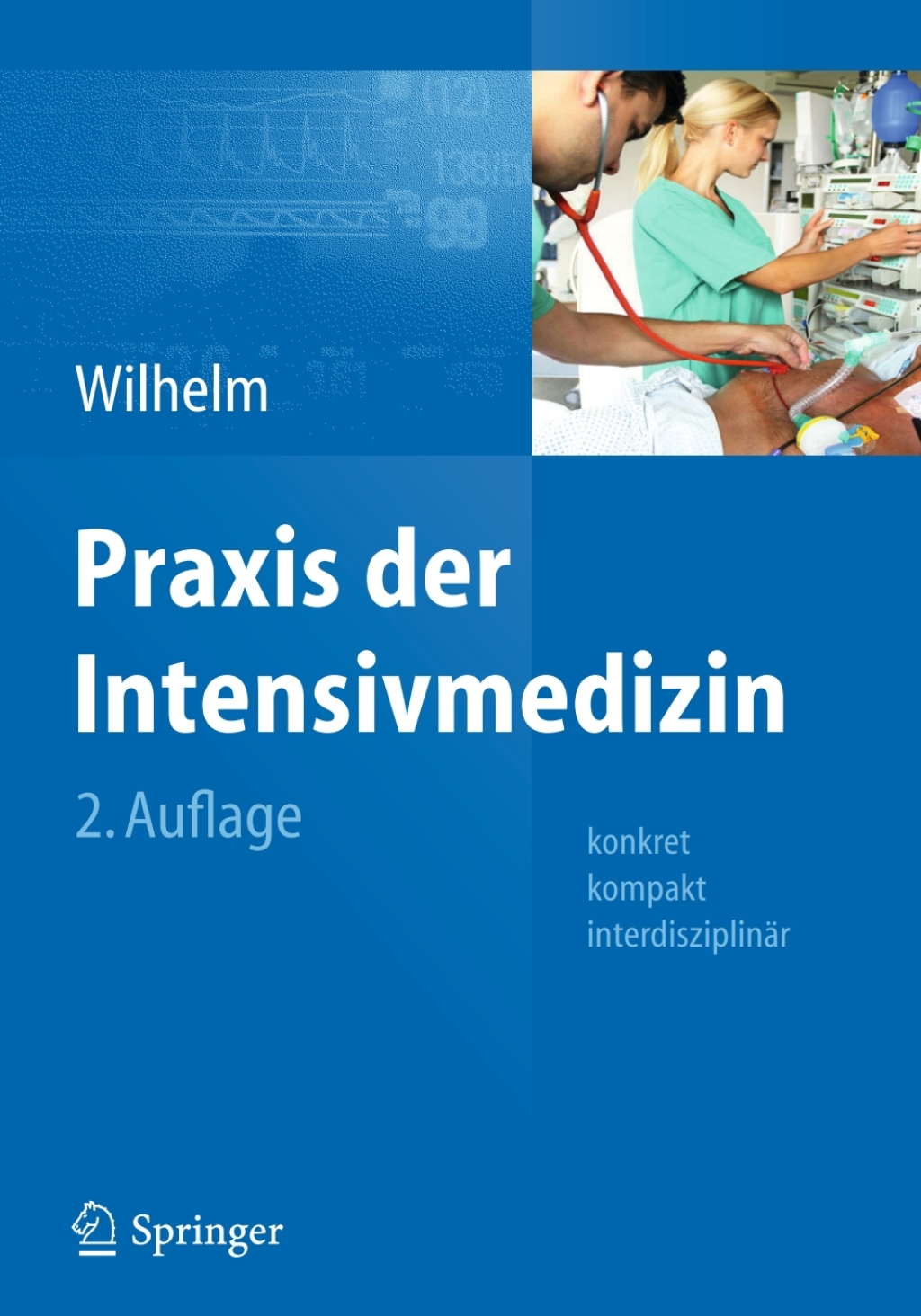 Praxis der Intensivmedizin konkret, kompakt, interdisziplinÃƒÂ¤r 2nd Edition