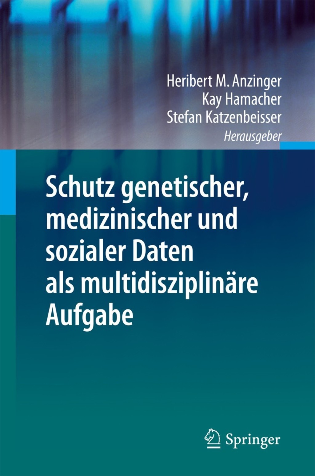 Schutz genetischer, medizinischer und sozialer Daten als multidisziplinÃƒÂ¤re Aufgabe 