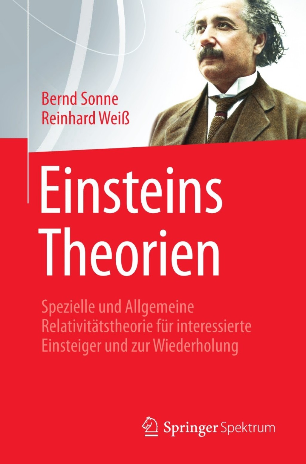 Einsteins Theorien Spezielle und Allgemeine RelativitÃƒÂ¤tstheorie fÃƒÂ¼r interessierte Einsteiger und zur Wiederholung 