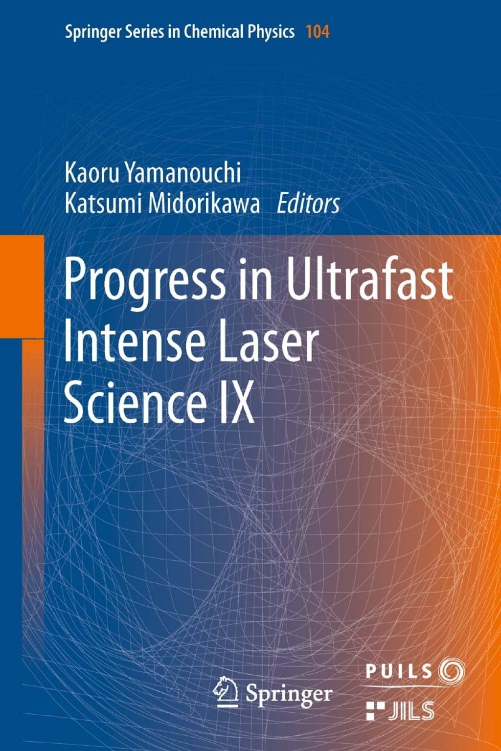 Progress in Ultrafast Intense Laser Science Volume IX 