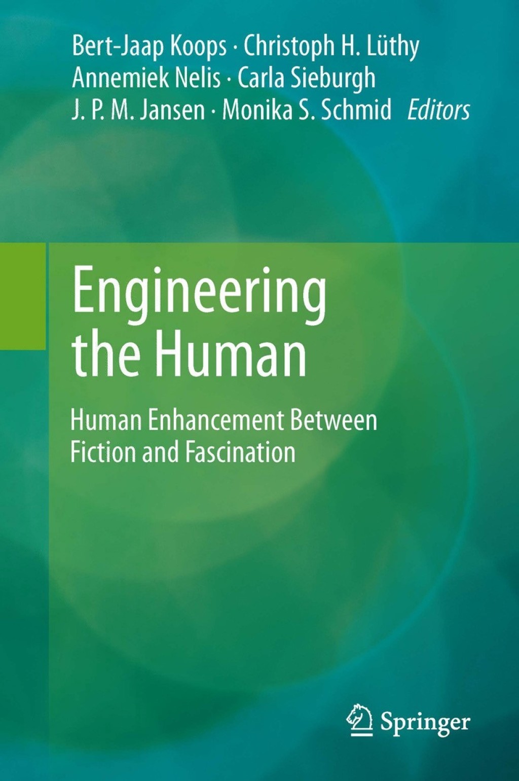 Engineering the Human Human Enhancement Between Fiction and Fascination 