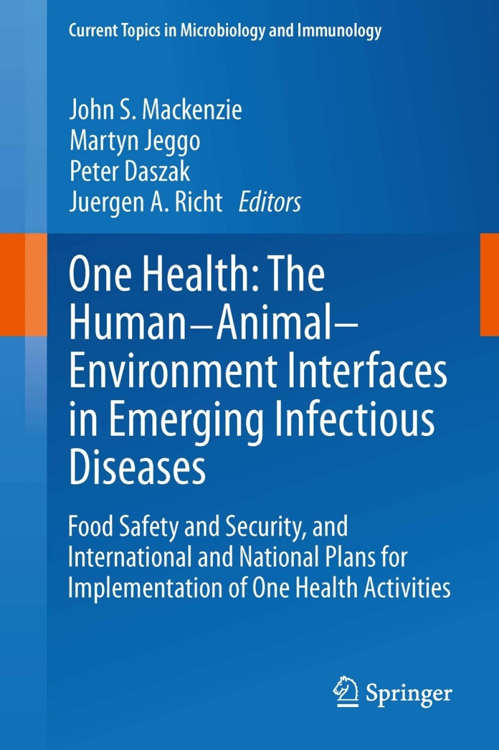 One Health: The Human-Animal-Environment Interfaces in Emerging Infectious Diseases Food Safety and Security, and International and National Plans for Implementation of One Health Activities 