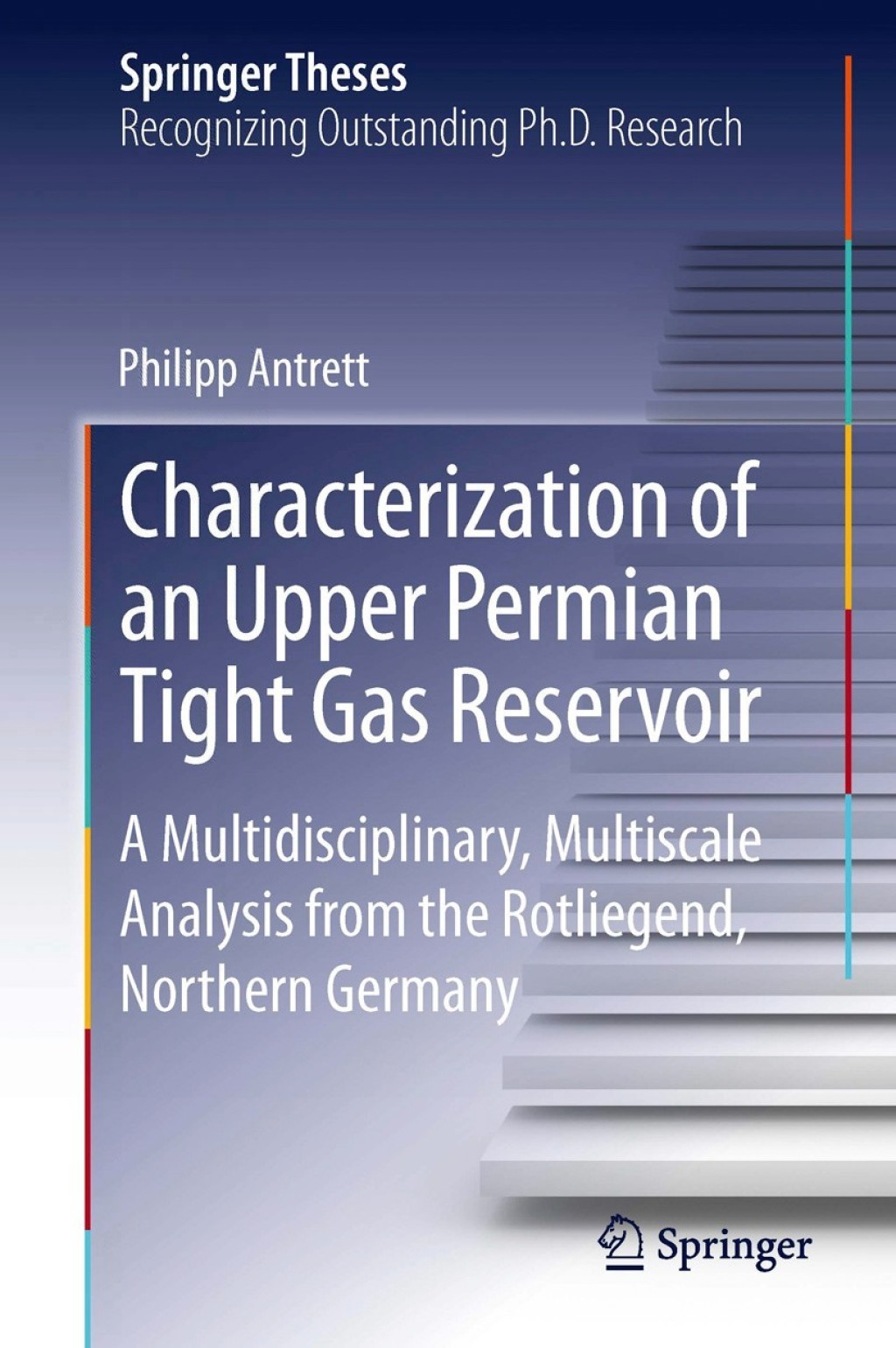 Characterization of an Upper Permian Tight Gas Reservoir A Multidisciplinary, Multiscale Analysis from the Rotliegend, Northern Germany 