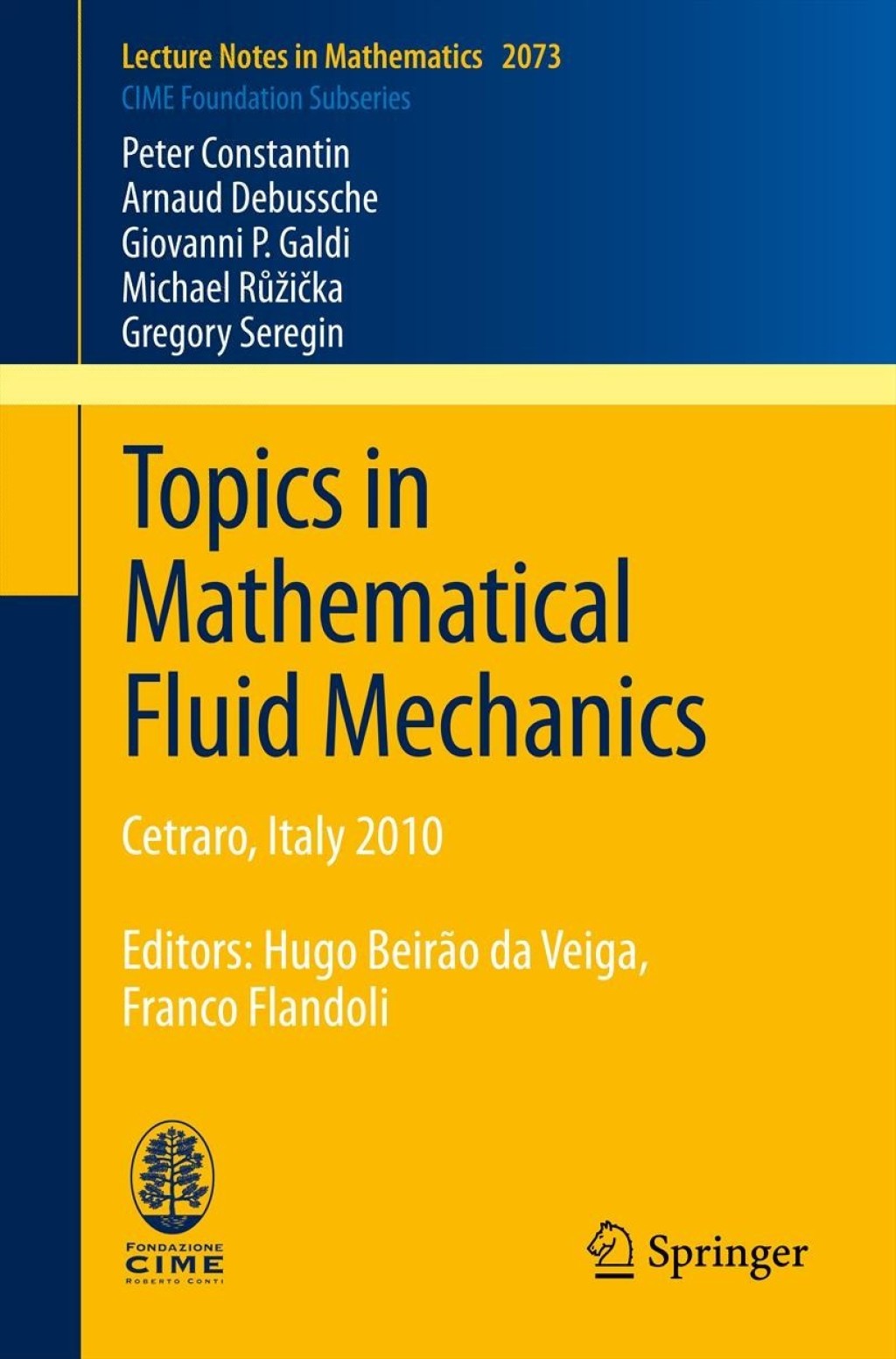 Topics in Mathematical Fluid Mechanics Cetraro, Italy 2010, Editors: Hugo BeirÃƒÂ£o da Veiga, Franco Flandoli 