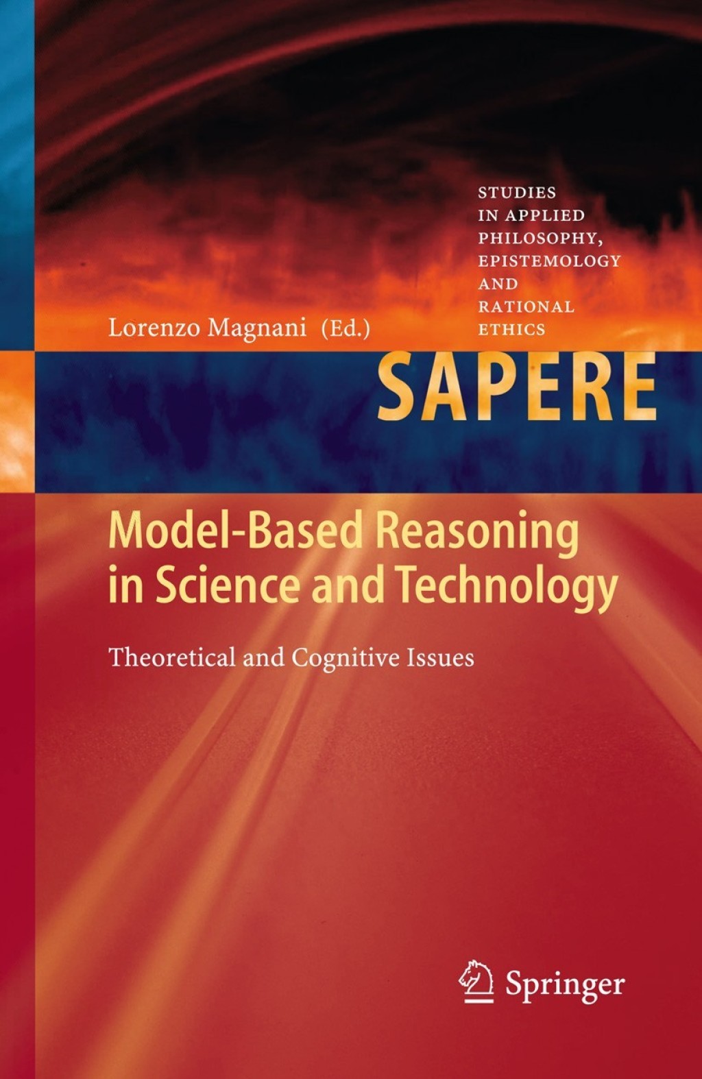 Model-Based Reasoning in Science and Technology Theoretical and Cognitive Issues 