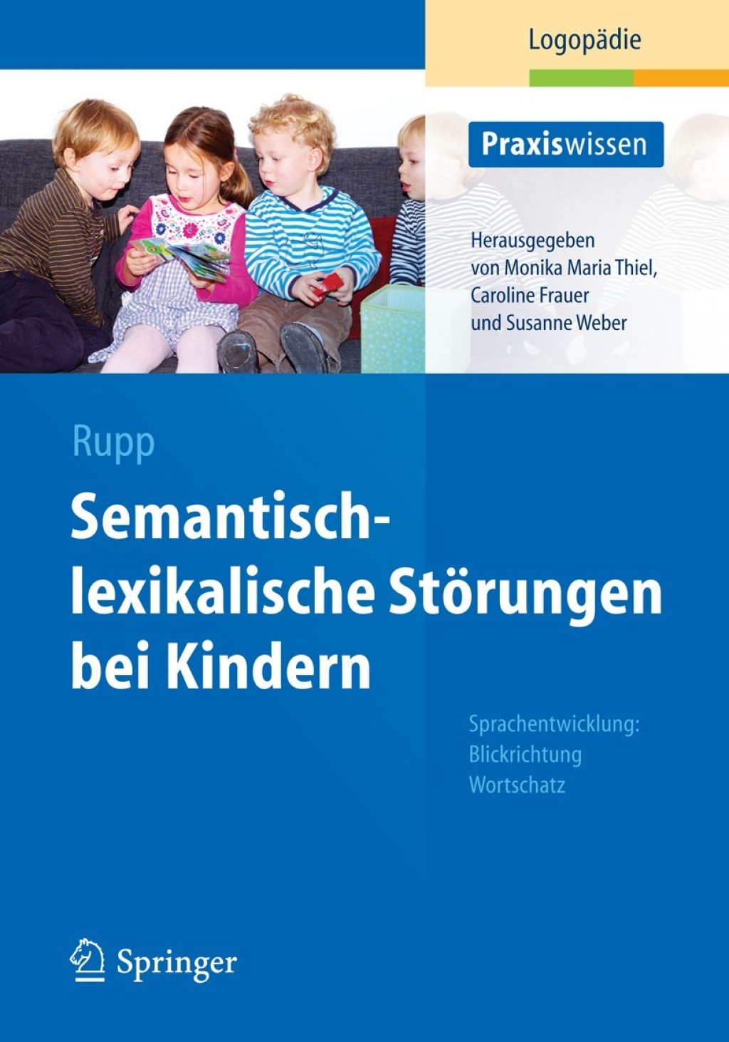 Semantisch-lexikalische StÃƒÂ¶rungen bei Kindern Sprachentwicklung: Blickrichtung Wortschatz 
