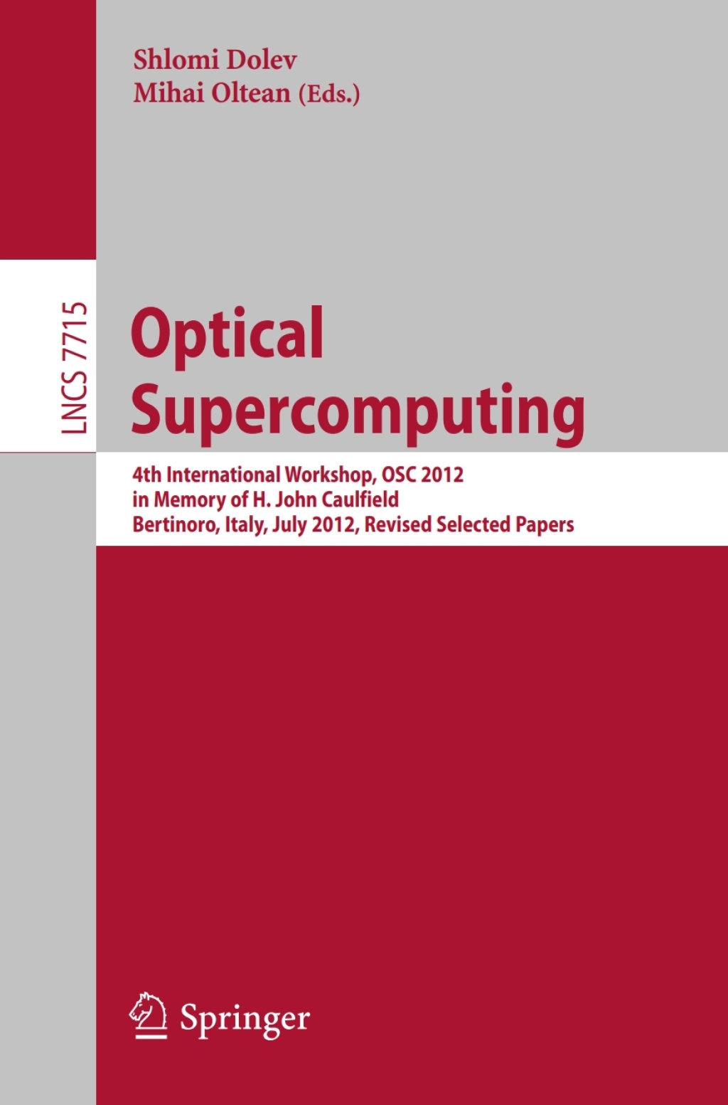 Optical Supercomputing 4th International Workshop, OSC 2012, in Memory of H. John Caulfield, Bertinoro, Italy, July 19-21, 2012. Revised Selected Papers 