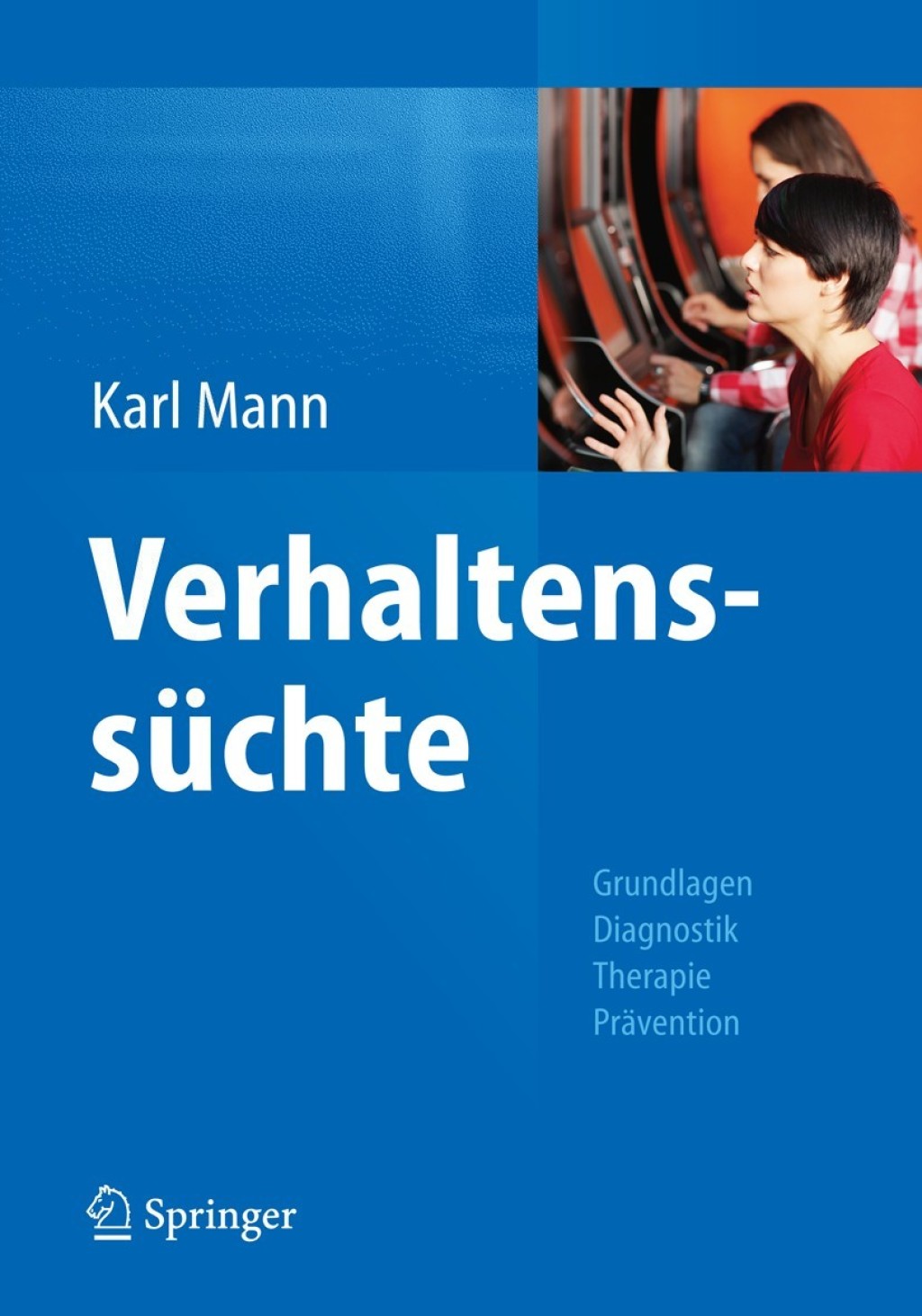 VerhaltenssÃƒÂ¼chte Grundlagen, Diagnostik, Therapie, PrÃƒÂ¤vention 