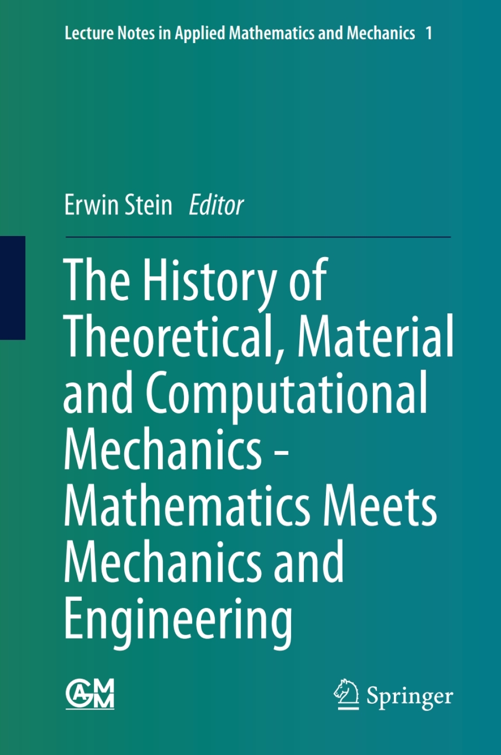 The History of Theoretical, Material and Computational Mechanics - Mathematics Meets Mechanics and Engineering 