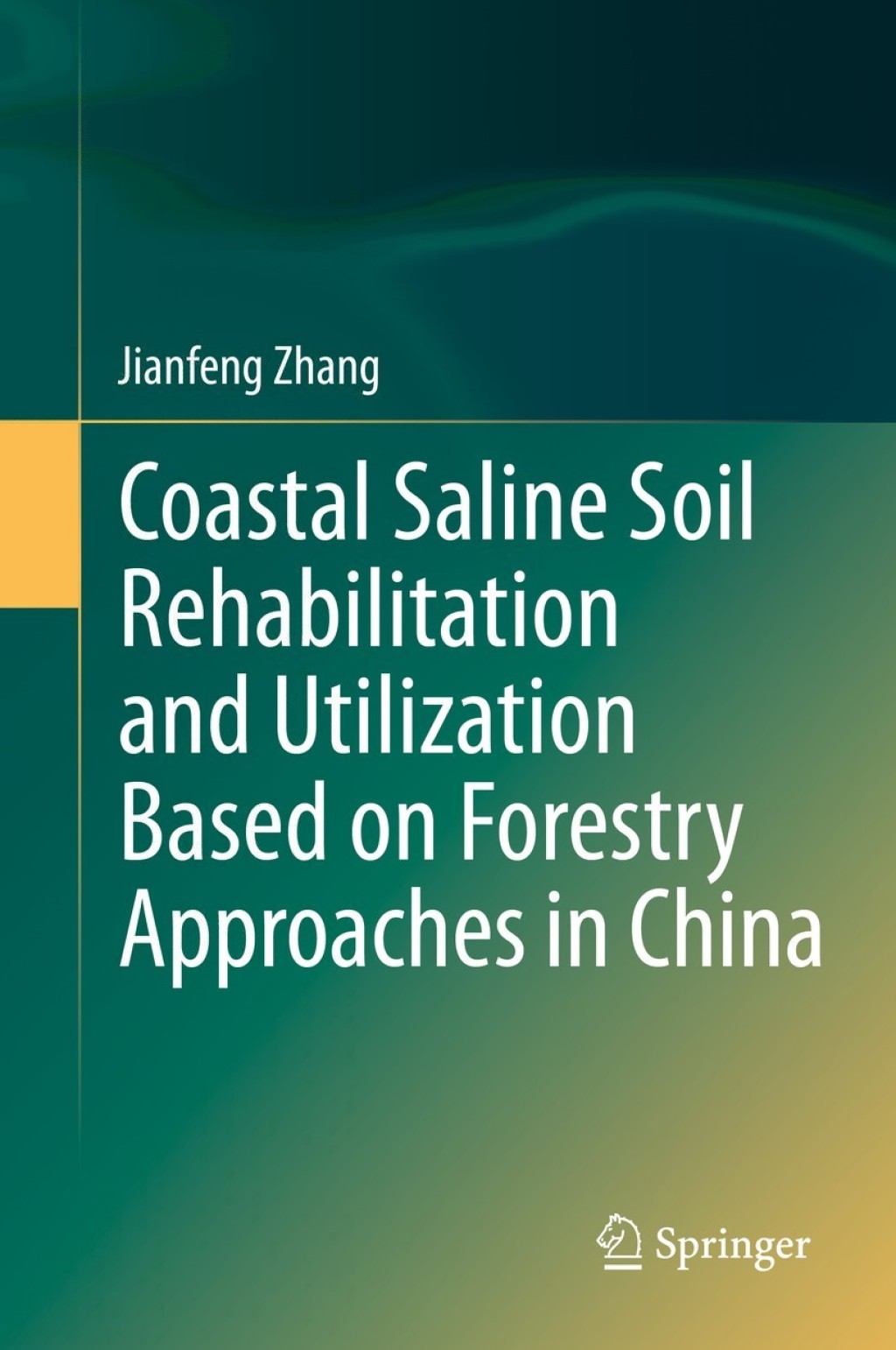 Coastal Saline Soil Rehabilitation and Utilization Based on Forestry Approaches in China 