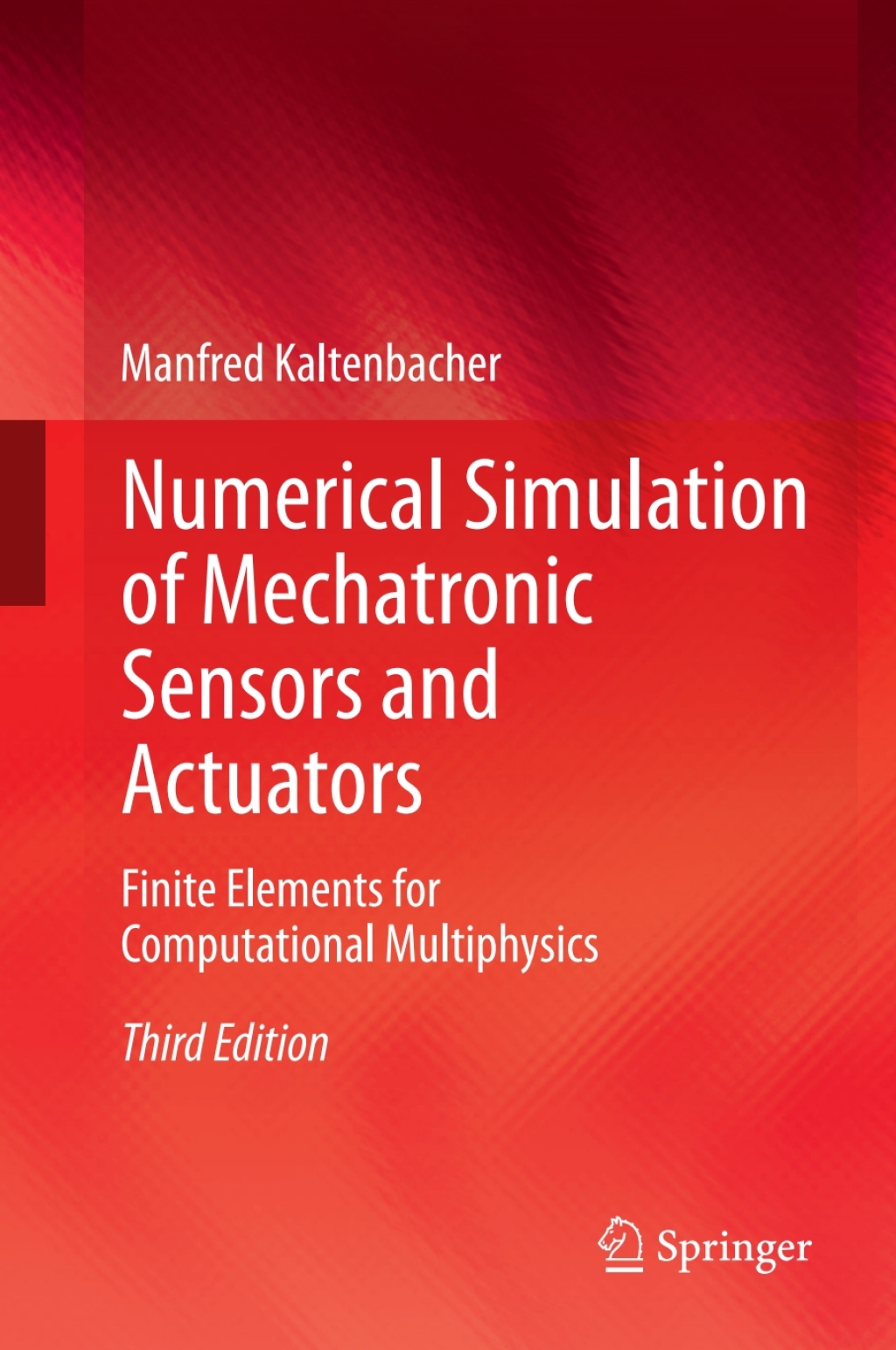 Numerical Simulation of Mechatronic Sensors and Actuators Finite Elements for Computational Multiphysics 3rd Edition