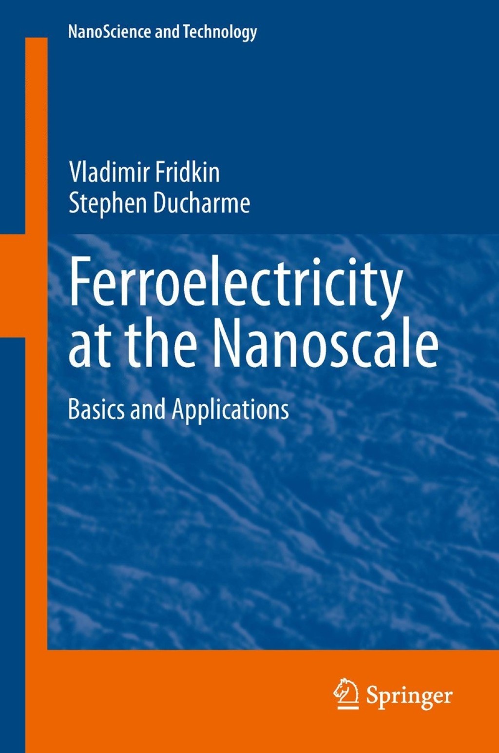 Ferroelectricity at the Nanoscale Basics and Applications 