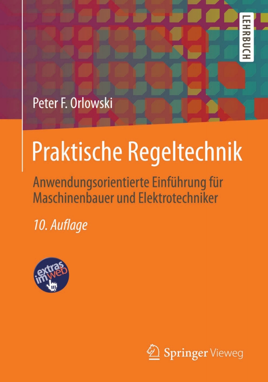 Praktische Regeltechnik Anwendungsorientierte EinfÃƒÂ¼hrung fÃƒÂ¼r Maschinenbauer und Elektrotechniker 10th Edition