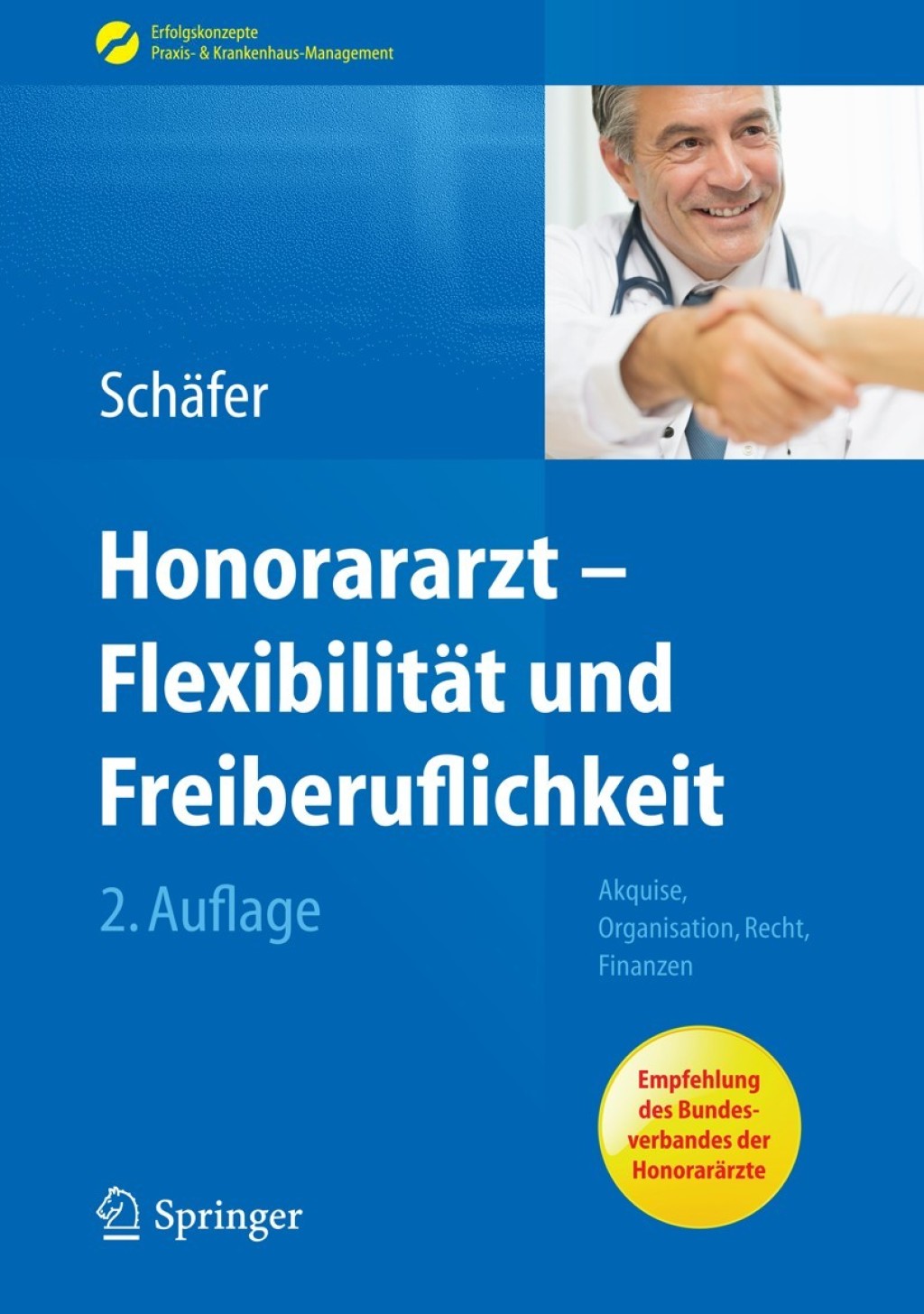 Honorararzt - FlexibilitÃƒÂ¤t und Freiberuflichkeit Akquise, Organisation, Recht, Finanzen 2nd Edition