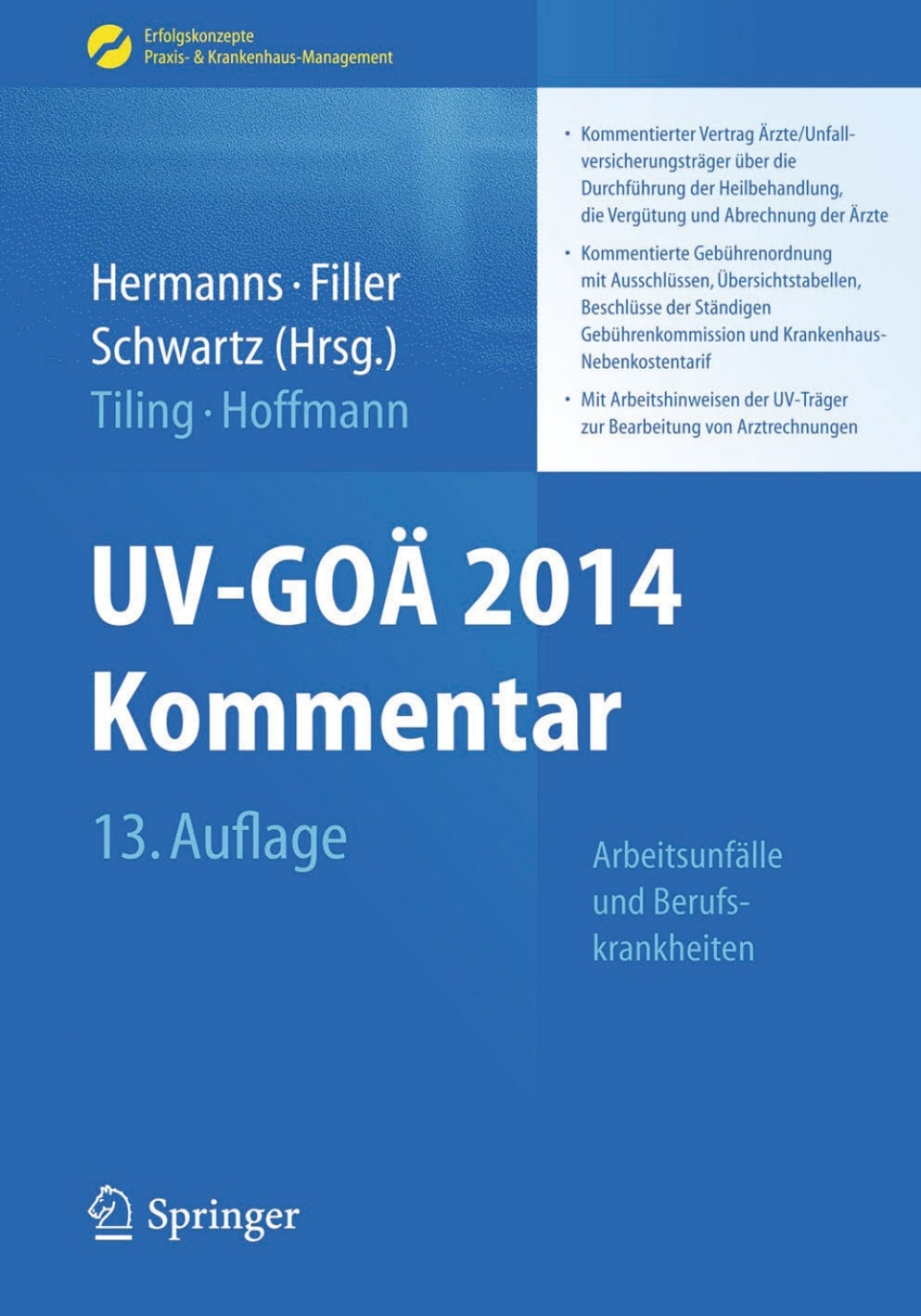 UV-GOÃƒâ€ž 2014 Kommentar ArbeitsunfÃƒÂ¤lle und Berufskrankheiten - Kommentierter Vertrag Ãƒâ€žrzte/UnfallversicherungstrÃƒÂ¤ger ÃƒÂ¼ber die DurchfÃƒÂ¼hrung der Heilbehandlung, die VergÃƒÂ¼tung und Abrechnung der Ãƒâ€žrzte - Kommentierte GebÃƒÂ¼hrenordnung mit AusschlÃƒÂ¼ssen, ÃƒÅ“bersichtstabellen, BeschlÃƒÂ¼ 13th Edition
