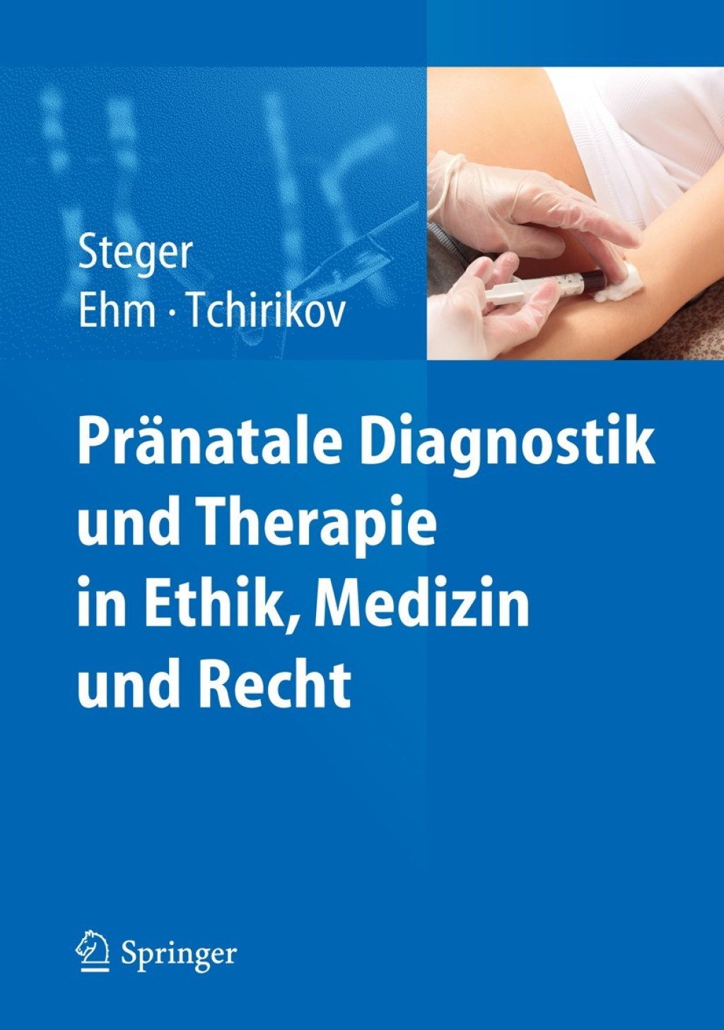 PrÃƒÂ¤natale Diagnostik und Therapie in Ethik, Medizin und Recht 