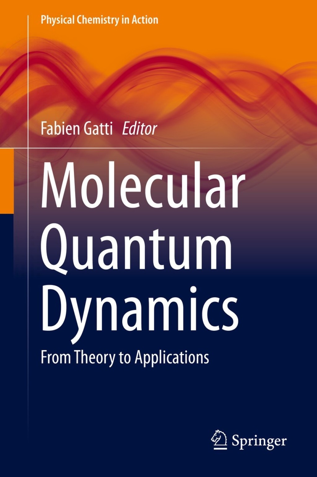 Molecular Quantum Dynamics From Theory to Applications 
