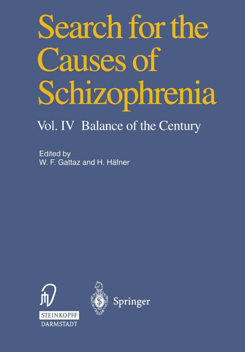 Search for the Causes of Schizophrenia Vol. IV Balance of the Century 1st Edition
