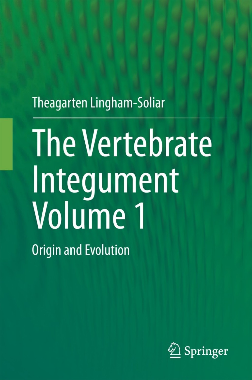 The Vertebrate IntegumentVolume 1 Origin and Evolution 