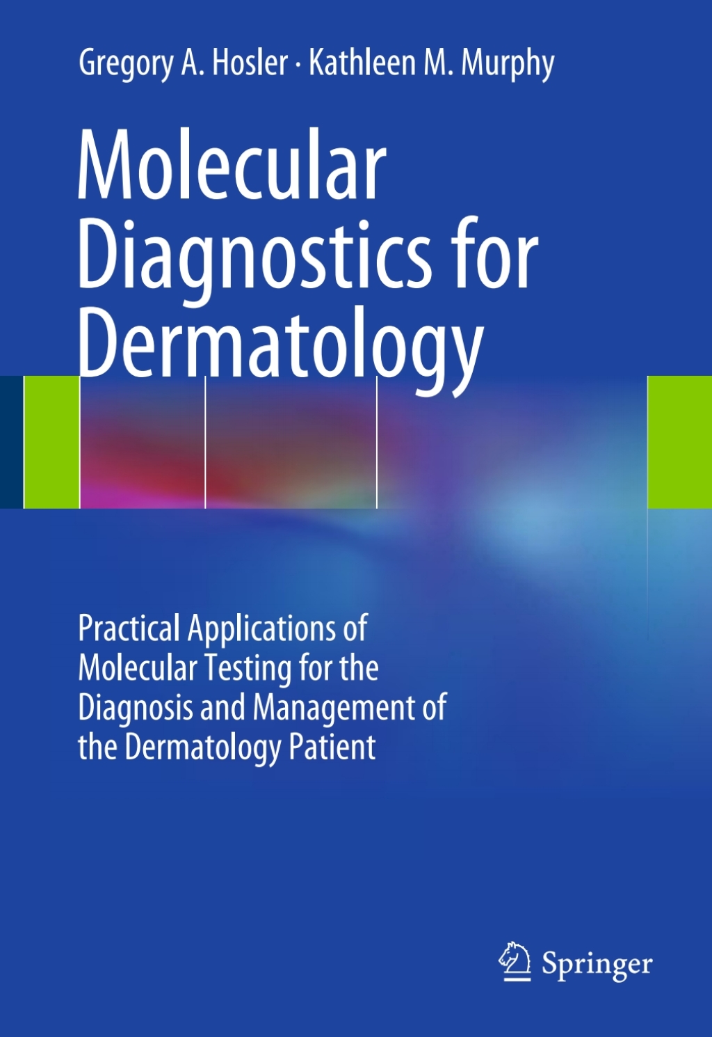 Molecular Diagnostics for Dermatology Practical Applications of Molecular Testing for the Diagnosis and Management of the Dermatology Patient 