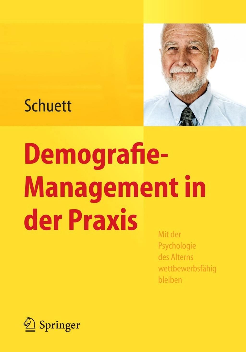 Demografie-Management in der Praxis Mit der Psychologie des Alterns wettbewerbsfÃƒÂ¤hig bleiben 