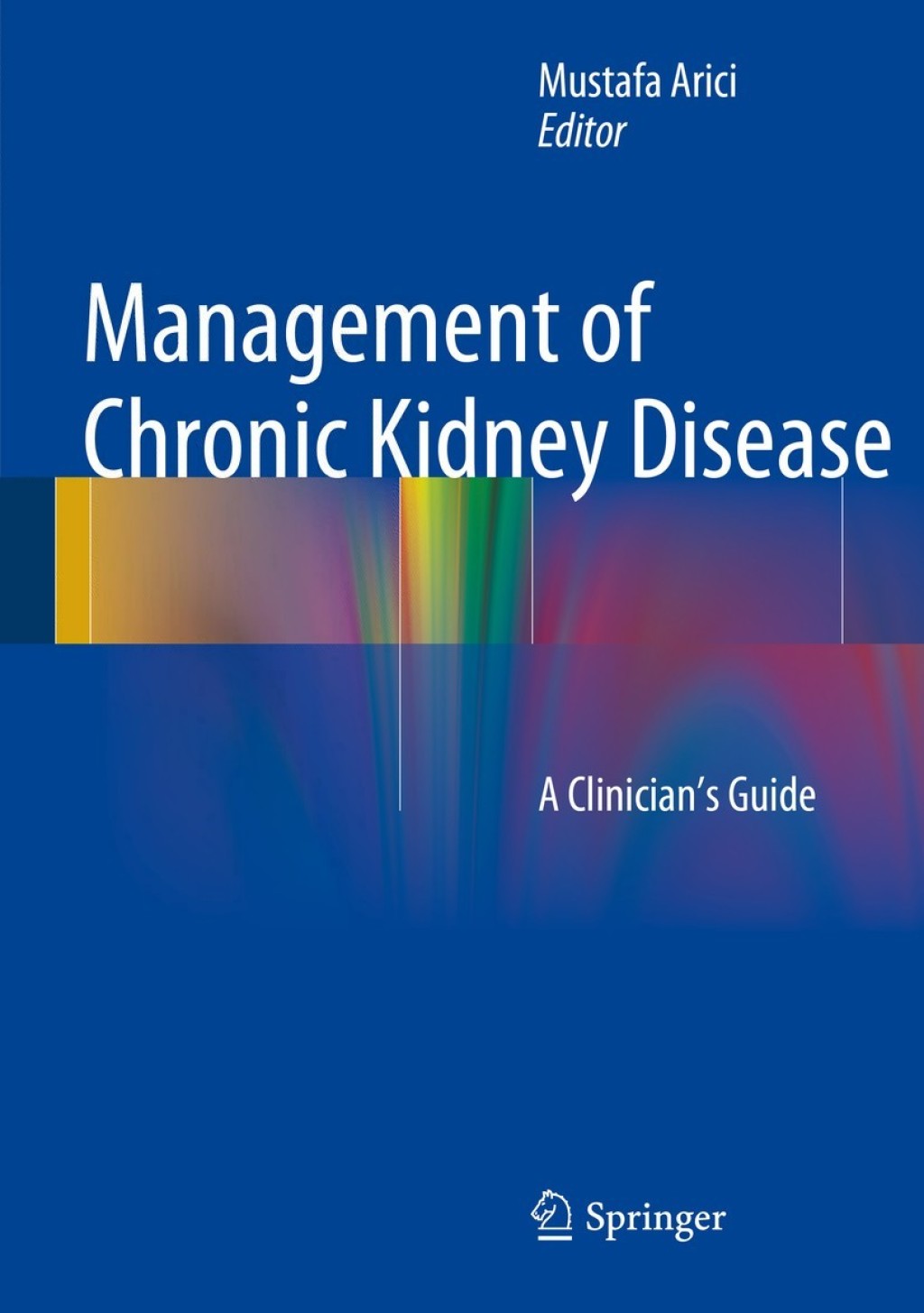 Management of Chronic Kidney Disease A ClinicianÃ¢â‚¬â„¢s Guide 