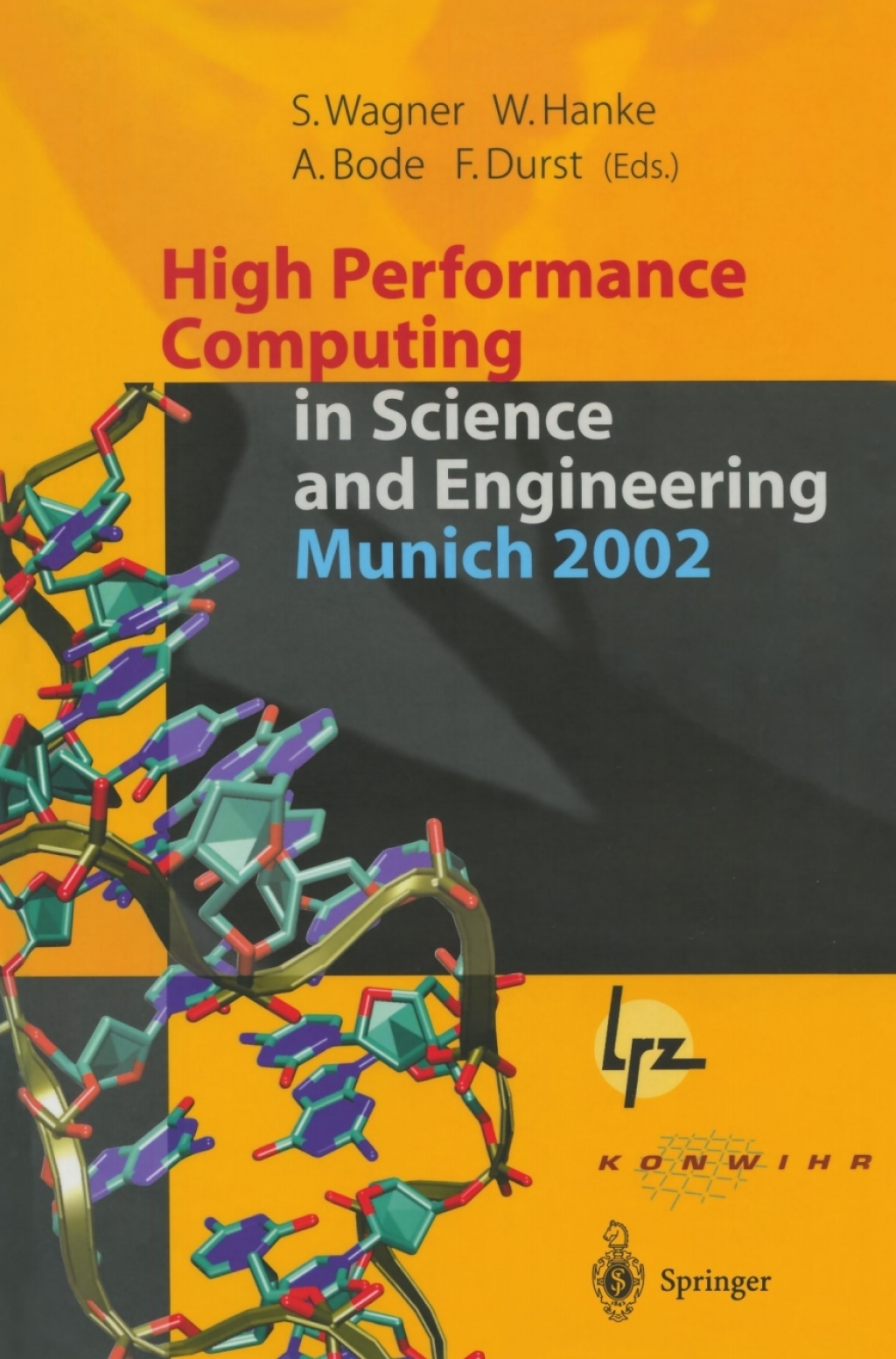 High Performance Computing in Science and Engineering, Munich 2002 Transactions of the First Joint HLRB and KONWIHR Status and Result Workshop, October 10Ã¢â‚¬â€œ11, 2002, Technical University of Munich, Germany 1st Edition